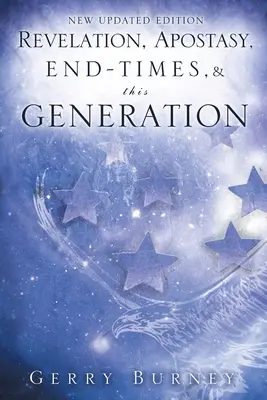 Apocalipsa, apostazia, sfârșitul, vremurile și această generație - Revelation, Apostasy, End, Times, & This Generation