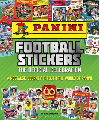 Abțibilduri Panini Football: Sărbătoarea oficială: O călătorie nostalgică prin lumea Panini - Panini Football Stickers: The Official Celebration: A Nostalgic Journey Through the World of Panini