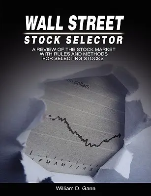 Wall Street Stock Selector: O analiză a pieței bursiere cu reguli și metode pentru selectarea acțiunilor - Wall Street Stock Selector: A Review of the Stock Market with Rules and Methods for Selecting Stocks
