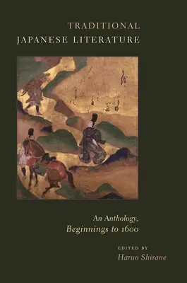 Literatura japoneză tradițională: O antologie, de la începuturi până la 1600 - Traditional Japanese Literature: An Anthology, Beginnings to 1600