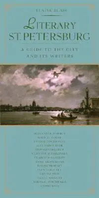 Sankt Petersburgul literar: Un ghid al orașului și al scriitorilor săi - Literary St. Petersburg: A Guide to the City and Its Writers