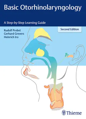 Otorinolaringologie de bază: Un ghid de învățare pas cu pas - Basic Otorhinolaryngology: A Step-By-Step Learning Guide