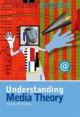 Înțelegerea teoriei mass-media - Understanding Media Theory