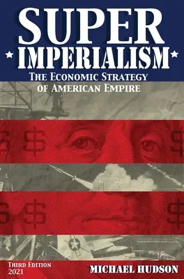 Super Imperialism. Strategia economică a imperiului american. Ediția a treia - Super Imperialism. The Economic Strategy of American Empire. Third Edition