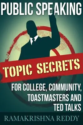Secretele subiectelor de vorbire în public pentru colegiu, comunitate, Toastmasters și discuții TED - Public Speaking Topic Secrets For College, Community, Toastmasters and TED talks