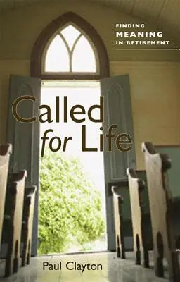 Called for Life: Găsirea unui sens în pensionare - Called for Life: Finding Meaning in Retirement