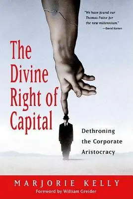 Dreptul divin al capitalului: Dethroning the Corporate Aristocracy - The Divine Right of Capital: Dethroning the Corporate Aristocracy