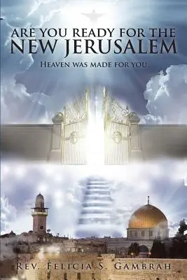 Ești pregătit pentru Noul Ierusalim: Raiul a fost făcut pentru tine - Are You Ready for the New Jerusalem: Heaven Was Made for You