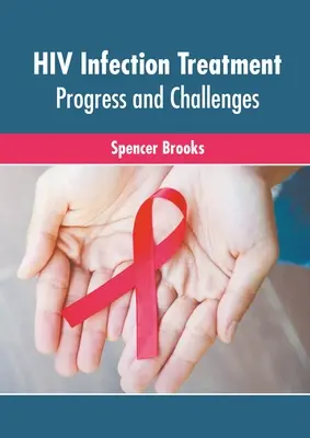 Tratamentul infecției cu HIV: Progrese și provocări - HIV Infection Treatment: Progress and Challenges