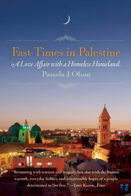 Timpuri rapide în Palestina: O poveste de dragoste cu o patrie fără adăpost - Fast Times in Palestine: A Love Affair with a Homeless Homeland