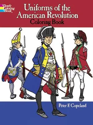 Cartea de colorat Uniformele Revoluției Americane - Uniforms of the American Revolution Coloring Book