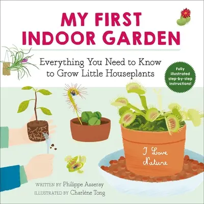 Prima mea grădină de interior, 1: Tot ce trebuie să știți pentru a crește mici plante de apartament - My First Indoor Garden, 1: Everything You Need to Know to Grow Little Houseplants