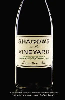 Shadows in the Vineyard: Povestea adevărată a complotului de otrăvire a celui mai mare vin din lume - Shadows in the Vineyard: The True Story of the Plot to Poison the World's Greatest Wine
