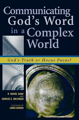 Comunicarea Cuvântului lui Dumnezeu într-o lume complexă: Adevărul lui Dumnezeu sau Hocus Pocus? - Communicating God's Word in a Complex World: God's Truth or Hocus Pocus?