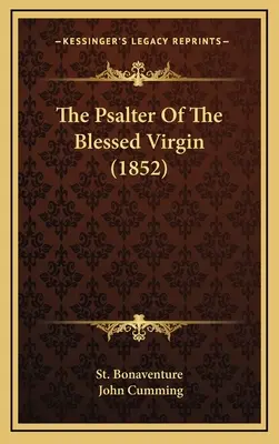 Psaltirea Sfintei Fecioare (1852) - The Psalter Of The Blessed Virgin (1852)