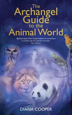 Ghidul Arhanghelului pentru lumea animalelor - The Archangel Guide to the Animal World