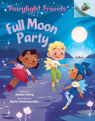 Full Moon Party: Acorn Book (Fairylight Friends #3) (Library Edition), 3 - Full Moon Party: An Acorn Book (Fairylight Friends #3) (Library Edition), 3