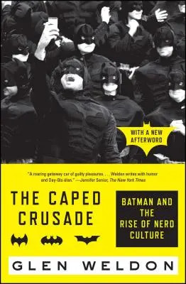 Cruciada Capului: Batman și ascensiunea culturii tocilarilor - The Caped Crusade: Batman and the Rise of Nerd Culture