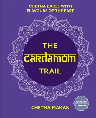 The Cardamom Trail: Prăjituri delicioase inspirate din India - The Cardamom Trail: Delicious Bakes Inspired by India