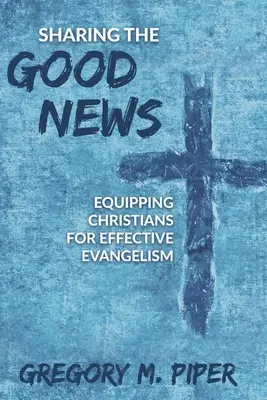 Împărtășirea veștilor bune: Echiparea creștinilor pentru o evanghelizare eficientă - Sharing the Good News: Equipping Christians for Effective Evangelism