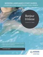Ghiduri de studiu pentru limbi moderne: Bonjour tristesse - Ghid de studiu al literaturii pentru AS/A-level franceză - Modern Languages Study Guides: Bonjour tristesse - Literature Study Guide for AS/A-level French