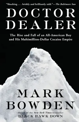Doctor Dealer: Ascensiunea și decăderea unui băiat american și a imperiului său multimilionar de cocaină - Doctor Dealer: The Rise and Fall of an All-American Boy and His Multimillion-Dollar Cocaine Empire