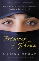 Prizoniera din Teheran - Povestea de supraviețuire a unei femei în interiorul unei închisori de tortură - Prisoner of Tehran - One Woman's Story of Survival Inside a Torture Jail
