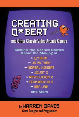 Crearea lui Q*bert și a altor jocuri video arcade clasice - Creating Q*bert and Other Classic Video Arcade Games
