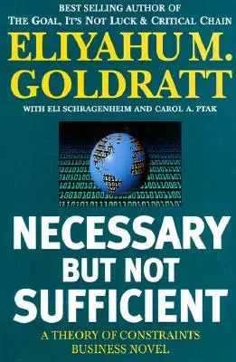 Necesar, dar nu suficient: O teorie a constrângerilor Roman de afaceri - Necessary But Not Sufficient: A Theory of Constraints Business Novel