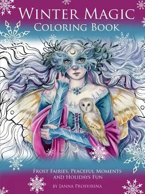 Cartea de colorat Magia iernii: Zâne de gheață, momente liniștite și distracție de sărbători - Winter Magic Coloring Book: Frost Fairies, Peaceful Moments and Holidays Fun