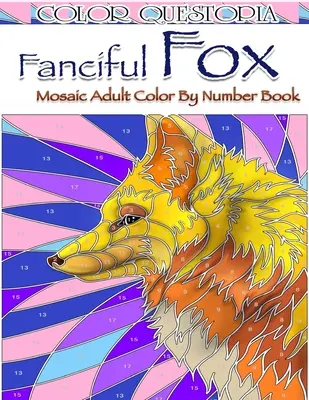 Mozaic fantezist cu vulpi de colorat după număr: Carte de colorat pentru adulți pentru reducerea stresului și relaxare - Fanciful Fox Mosaic Color By Number Book: Adult Coloring Book for Stress Relief and Relaxation