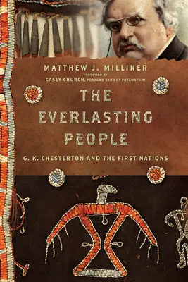 The Everlasting People: G. K. Chesterton și primele națiuni - The Everlasting People: G. K. Chesterton and the First Nations