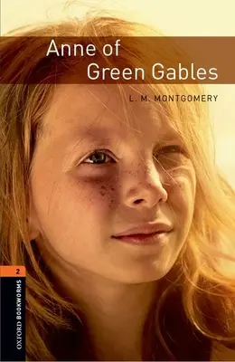 Biblioteca Oxford Bookworms: Anne of Green Gables: Level 2: 700-Word Vocabulary - Oxford Bookworms Library: Anne of Green Gables: Level 2: 700-Word Vocabulary