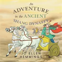 Aventură în vechea dinastie Shang - Adventure in the Ancient Shang Dynasty