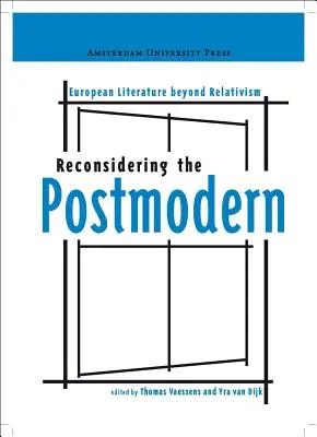 Reconsiderarea postmodernului: Literatura europeană dincolo de relativism - Reconsidering the Postmodern: European Literature Beyond Relativism
