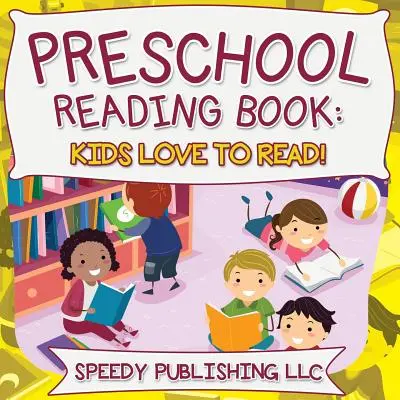 Carte de lectură pentru preșcolari: Copiilor le place să citească! - Preschool Reading Book: Kids Love To Read!