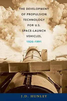 Dezvoltarea tehnologiei de propulsie pentru vehiculele americane de lansare spațială, 1926-1991 - The Development of Propulsion Technology for U.S. Space-Launch Vehicles, 1926-1991