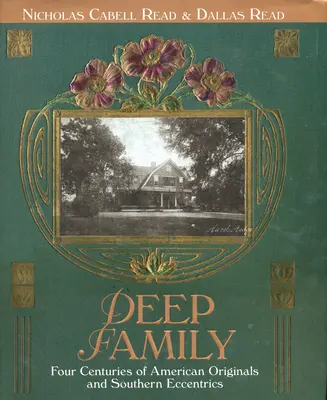 Deep Family: Patru secole de originari americani și excentrici sudici - Deep Family: Four Centuries of American Originals and Southern Eccentrics