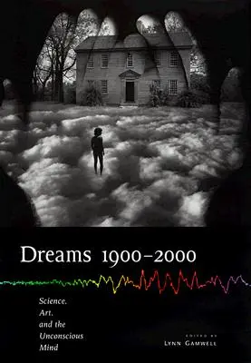 Dreams 1900 2000: Știință, artă și mintea inconștientă - Dreams 1900 2000: Science, Art, and the Unconscious Mind