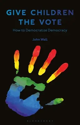 Dați-le copiilor dreptul la vot: Despre democratizarea democrației - Give Children the Vote: On Democratizing Democracy