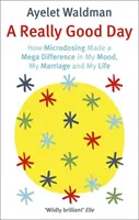 Really Good Day - Cum microdozarea a făcut o mega diferență în starea mea de spirit, în căsnicia mea și în viața mea - Really Good Day - How Microdosing Made a Mega Difference in My Mood, My Marriage and My Life
