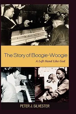 Povestea lui Boogie-Woogie: O mână stângă ca Dumnezeu - The Story of Boogie-Woogie: A Left Hand Like God