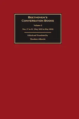 Cărțile de conversație ale lui Beethoven: Volume 3: Nos. 17 to 31 (May 1822 to May 1823) - Beethoven's Conversation Books: Volume 3: Nos. 17 to 31 (May 1822 to May 1823)
