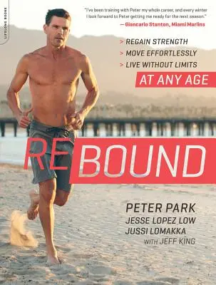 Rebound: Refaceți-vă forța, mișcați-vă fără efort, trăiți fără limite - la orice vârstă - Rebound: Regain Strength, Move Effortlessly, Live Without Limits -- At Any Age