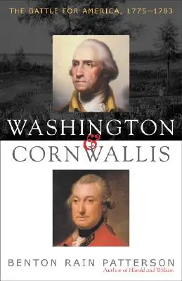 Washington și Cornwallis: Bătălia pentru America, 1775-1783 - Washington and Cornwallis: The Battle for America, 1775-1783