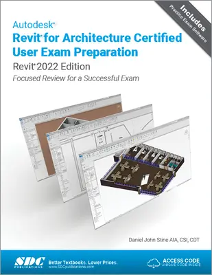 Autodesk Revit for Architecture Certified User Exam Preparation (Revit 2022 Edition): Revizuire focalizată pentru un examen de succes - Autodesk Revit for Architecture Certified User Exam Preparation (Revit 2022 Edition): Focused Review for a Successful Exam