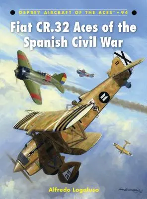 Așii Fiat CR.32 din Războiul Civil Spaniol - Fiat CR.32 Aces of the Spanish Civil War