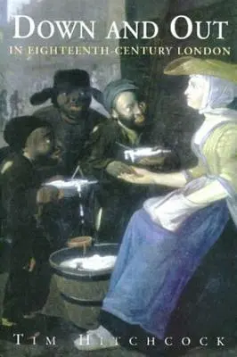 Down and Out în Londra secolului al XVIII-lea - Down and Out in Eighteenth-Century London