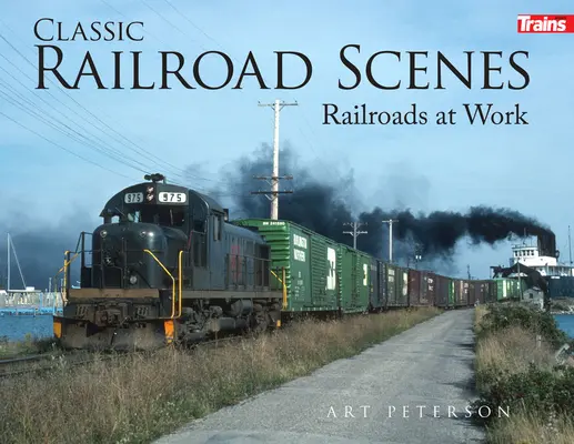 Scene feroviare clasice: Railroads at Work Soft Cover - Classic Railroad Scenes: Railroads at Work Soft Cover