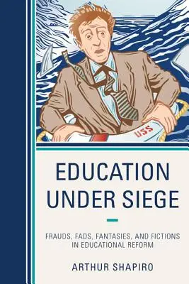 Educația sub asediu: Fraude, mofturi, fantezii și ficțiuni în reforma educațională - Education Under Siege: Frauds, Fads, Fantasies and Fictions in Educational Reform